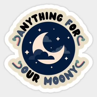 Anything For Our Moony Sticker